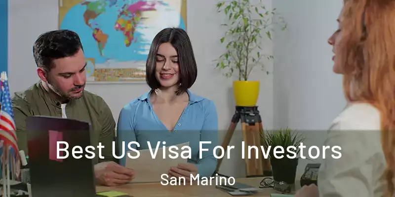  Best US Visa For Investors San Marino