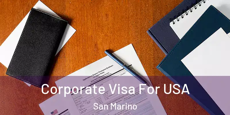  Corporate Visa For USA San Marino