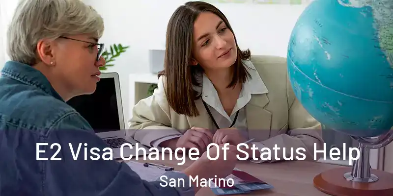  E2 Visa Change Of Status Help San Marino