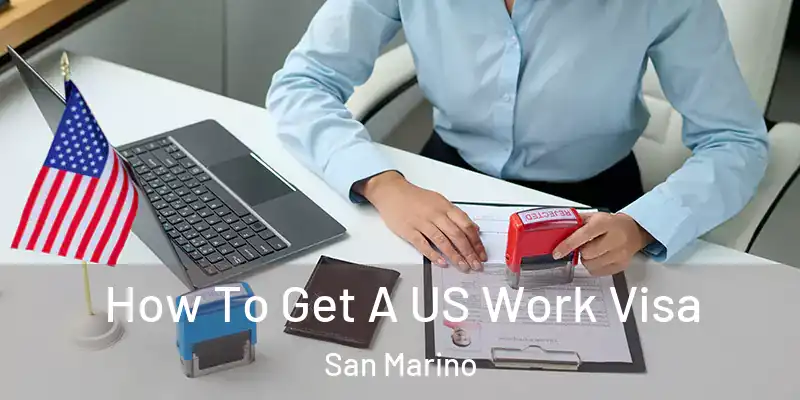  How To Get A US Work Visa San Marino