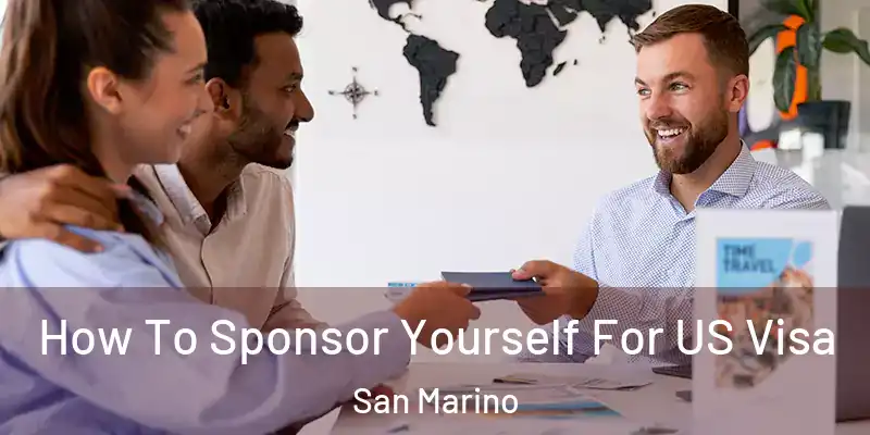  How To Sponsor Yourself For US Visa San Marino