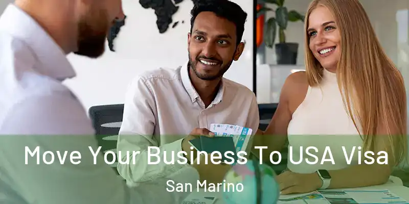  Move Your Business To USA Visa San Marino