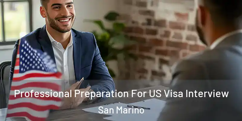  Professional Preparation For US Visa Interview San Marino