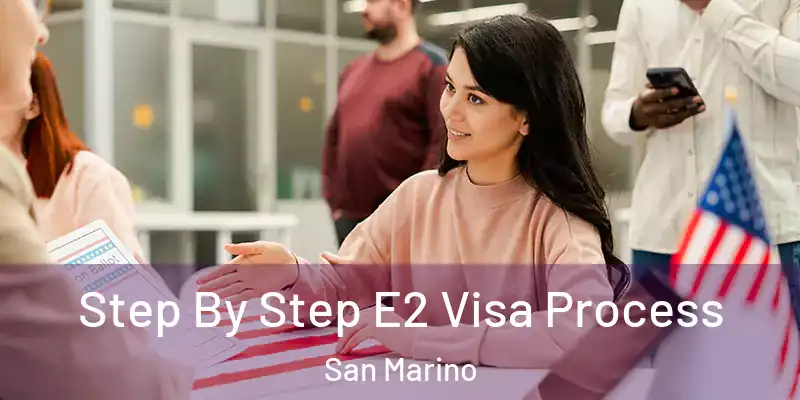  Step By Step E2 Visa Process San Marino