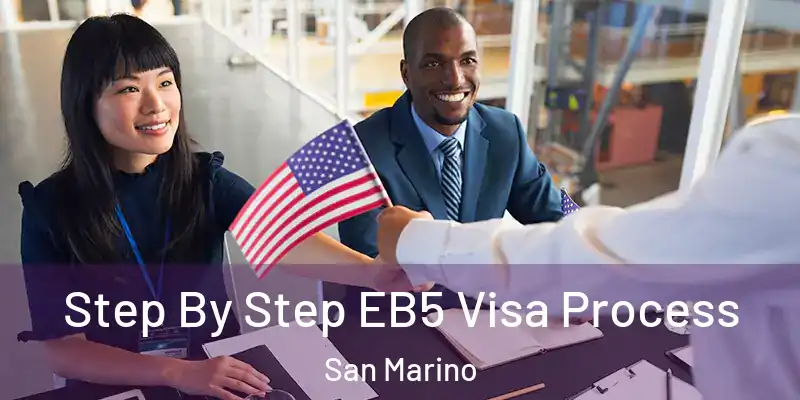  Step By Step EB5 Visa Process San Marino