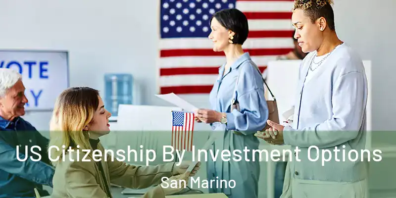  US Citizenship By Investment Options San Marino