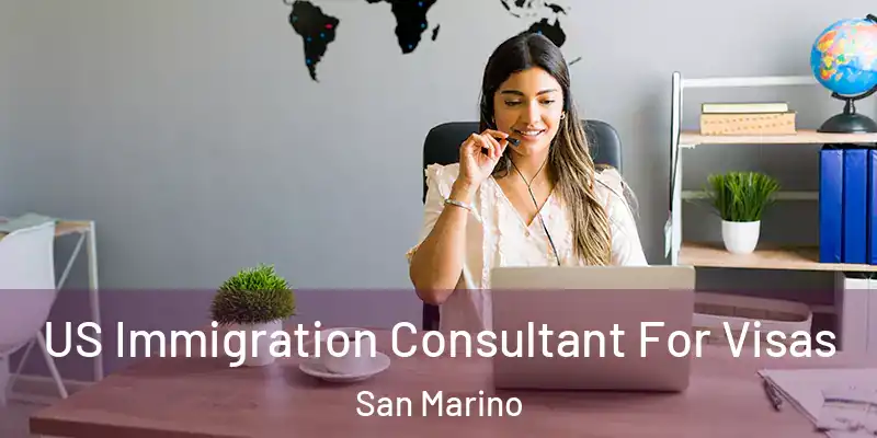  US Immigration Consultant For Visas San Marino