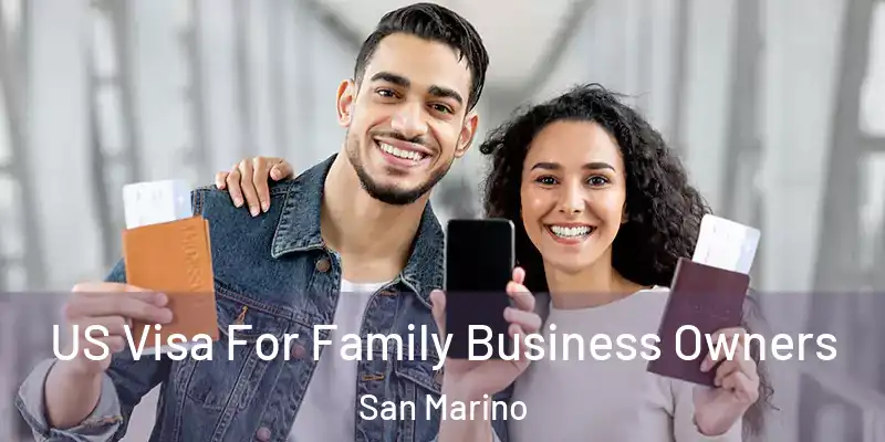  US Visa For Family Business Owners San Marino