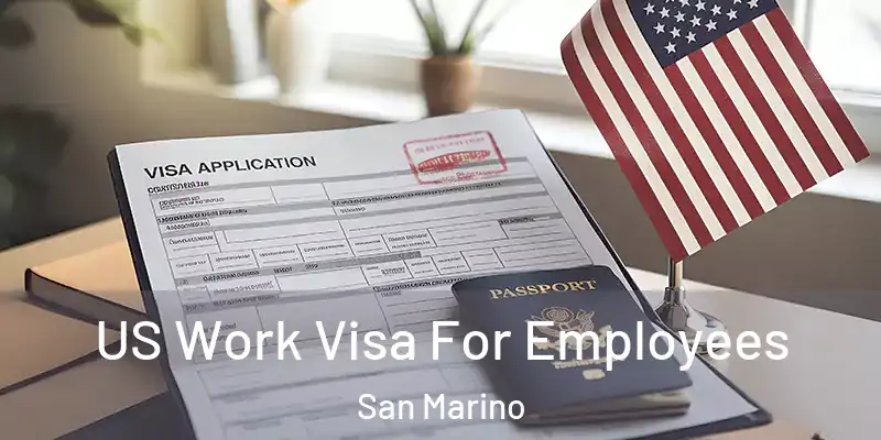  US Work Visa For Employees San Marino